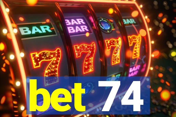 bet 74